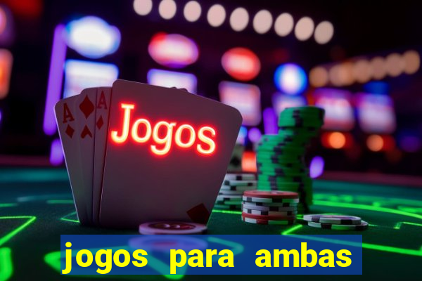 jogos para ambas marcam hoje